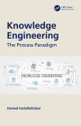 Knowledge Engineering: The Process Paradigm By Hamed Fazlollahtabar Cover Image