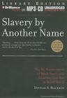Slavery by Another Name: The Re-Enslavement of Black Americans from the Civil War to World War II Cover Image