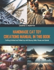 Handmade Cat Toy Creations Manual in this Book: Crafting Knitted and Felted Joy with Bouncy Balls, Mouse, and Spirals Cover Image