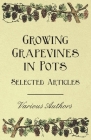 Growing Grapevines in Pots - Selected Articles Cover Image