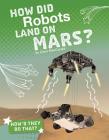 How Did Robots Land on Mars? By Clara Maccarald Cover Image