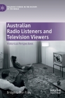 Australian Radio Listeners and Television Viewers: Historical Perspectives (Palgrave Studies in the History of the Media) By Bridget Griffen-Foley Cover Image