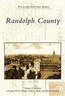 Randolph County (Postcard History) By Gregory P. Hinshaw, Judy Wilson Wright (With), Linda L. Black (With) Cover Image