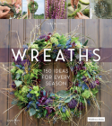 Wreaths: 150 Ideas for Every Season Cover Image