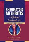 Rheumatoid Arthritis: Natural Treatments for Pain-Free Living Cover Image