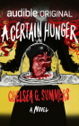 A Certain Hunger By Chelsea G. Summers, Hillary Huber (Read by) Cover Image
