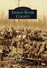 Indian River County (Images of America) By Ellen E. Stanley Cover Image