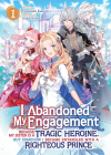 I Abandoned My Engagement Because My Sister is a Tragic Heroine, but Somehow I Became Entangled with a Righteous Prince (Light Novel) Vol. 1 Cover Image