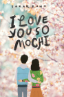 I Love You So Mochi By Sarah Kuhn Cover Image