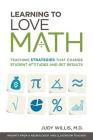 Learning to Love Math: Teaching Strategies That Change Student Attitudes and Get Results Cover Image
