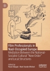 Film Professionals in Nazi-Occupied Europe: Mediation Between the National-Socialist Cultural 
