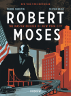 Robert Moses: The Master Builder of New York City By Pierre Christin, Olivier Balez (Illustrator) Cover Image