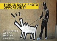 This Is Not a Photo Opportunity: The Street Art of Banksy By Martin Bull (By (photographer)) Cover Image
