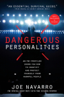 Dangerous Personalities: An FBI Profiler Shows You How to Identify and Protect Yourself from Harmful People By Joe Navarro, Toni Sciarra Poynter Cover Image