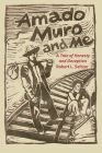 Amado Muro and Me: A Tale of Honesty and Deception By Robert L. Seltzer Cover Image