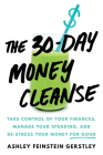 The 30-Day Money Cleanse: Take control of your finances, manage your spending, and de-stress your money for good Cover Image