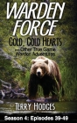 Warden Force: Cold, Cold Hearts and Other True Game Warden Adventures: Episodes 39 - 49 By Terry Hodges Cover Image