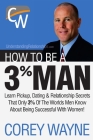 How to Be a 3% Man, Winning the Heart of the Woman of Your Dreams By Corey Wayne Cover Image
