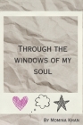 Through the Windows Of My Soul: Quote Book By Momina Khan Cover Image