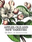 Apples: Old and New Varieties: Heirloom Apple Varieties By Roger Chambers (Introduction by), Us Dept of Agriculture Cover Image