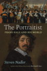 The Portraitist: Frans Hals and His World By Steven Nadler Cover Image