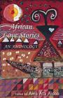 African Love Stories: An Anthology By Ama Ata Aidoo (Editor) Cover Image