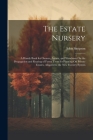 The Estate Nursery: A Handy Book for Owners, Agents, and Woodmen On the Propagation and Rearing of Forest Trees for Planting On Private Es Cover Image