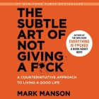 The Subtle Art of Not Giving a F*ck: A Counterintuitive Approach to Living a Good Life By Mark Manson, Roger Wayne (Read by) Cover Image