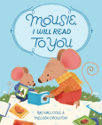 Mousie, I Will Read to You By Rachael Cole, Melissa Crowton (Illustrator) Cover Image