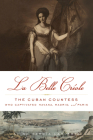 La Belle Créole: The Cuban Countess Who Captivated Havana, Madrid, and Paris By Alina García-Lapuerta Cover Image