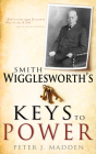 Smith Wigglesworth's Keys to Power By Peter J. Madden, Brian Hay (Foreword by) Cover Image