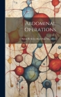 Abdominal Operations By Baron Berkeley Moynihan Moynihan Cover Image