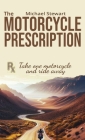 The Motorcycle Prescription: Scrape Your Therapy Cover Image