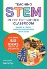 Teaching Stem in the Preschool Classroom: Exploring Big Ideas with 3- To 5-Year-Olds (Early Childhood Education) By Alissa A. Lange, Kimberly Brenneman, Hagit Mano Cover Image