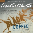 Black Coffee Lib/E: A Hercule Poirot Mystery (Hercule Poirot Mysteries (Audio) #7) By Agatha Christie (Prologue by), Charles Osborne (Adapted by), John Moffatt (Read by) Cover Image
