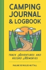 Camping Journal & Logbook: Track Adventures and Record Memories Cover Image