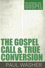 The Gospel Call and True Conversion (Recovering the Gospel) By Paul Washer Cover Image