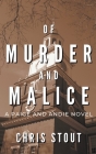 Of Murder and Malice By Chris Stout Cover Image