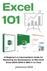 Excel 101: A Beginner's & Intermediate's Guide for Mastering the Quintessence of Microsoft Excel (2010-2019 & 365) in no time! Cover Image