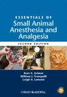 Essentials of Small Animal Anesthesia and Analgesia By Kurt Grimm (Editor), William J. Tranquilli (Editor), Leigh Lamont (Editor) Cover Image
