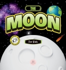 The Moon for Kids: Children's Book to Learn Basics, Fun Facts, Its Lunar Phases, and More! By Samuel John Cover Image
