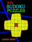 Large Print Evil Sudoku Puzzles: new edition fantastic sudoku puzzle games extreme difficult sudoku puzzle book for adults By Johnnie Bogert Cover Image