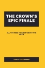 The Crown's Epic Finale: All You Need To Know About The Movie By Gary D. Bernhardt Cover Image