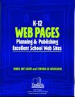 K-12 Web Pages: Planning & Publishing Excellent School Web Sites By Debra Kay Logan, Cynthia Beuselinck Cover Image