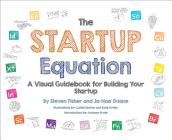 The Startup Equation: A Visual Guidebook to Building Your Startup By Steve Fisher, Ja-Nae Duane Cover Image