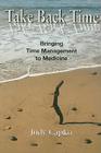 Take Back Time: Bringing Time Management to Medicine Cover Image