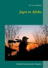 Jagen in Afrika: Handbuch und praktischer Ratgeber By Hans Röhlink Cover Image