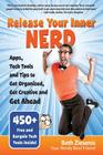 Release Your Inner Nerd: Apps, Tech Tools and Tips to Get Organized, Get Creative and Get Ahead Cover Image