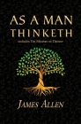 As a Man Thinketh - the Original 1902 Classic (includes the Mastery of Destiny) (Reader's Library Classics) By James Allen Cover Image