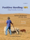 Positive Herding 101: Dog-friendly training By Barbara Buchmayer, Sally Adam (Other) Cover Image